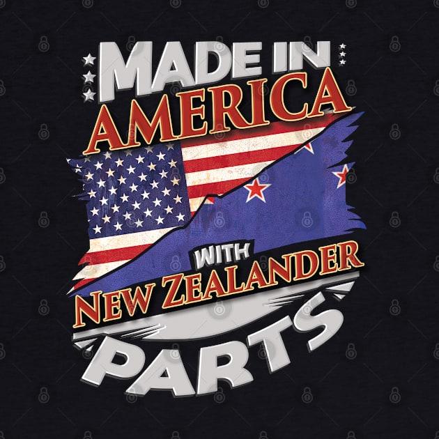 Made In America With New Zealander Parts - Gift for New Zealander From New Zealand by Country Flags